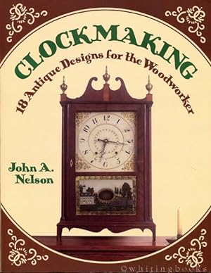 Imagen del vendedor de Clockmaking: 18 Antique Designs for the Woodworker a la venta por Whiting Books