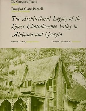 Seller image for The Architectural Legacy of the Lower Chattahoochee Valley in Alabama and Georgia Sidney Mullen, Principal Architect. George McGlaun, Jr. Photographer. A Bicentennial Project published for the Historic Chattahoochie Commission by The University of Alabama Press. for sale by Americana Books, ABAA