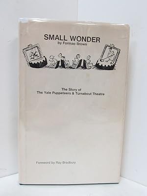 Seller image for SMALL WONDER; The Story of the Yale Puppeteers & Turnabout Theatre for sale by Counterpoint Records & Books