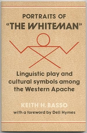 Bild des Verkufers fr Portraits of "The Whiteman": Linguistic Play and Cultural Symbols among the Western Apache zum Verkauf von Between the Covers-Rare Books, Inc. ABAA