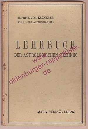 Seller image for Lehrbuch der astrologischen Technik fr Anfnger und Fortgeschrittene Bd 1 (1931) - Klckler, Herbert von for sale by Oldenburger Rappelkiste