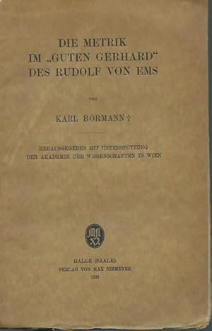 Die Metrik im 'Guten Gerhard' des Rudolf von Ems (1200-1254). Herausgegeben mit Unterstützung der...