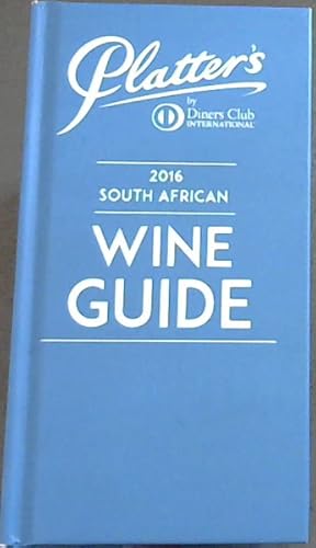 Bild des Verkufers fr Platter's 2016 south African Wine Guide zum Verkauf von Chapter 1