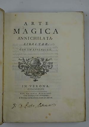 Arte magica annichilata. Libri tre con un'appendice.