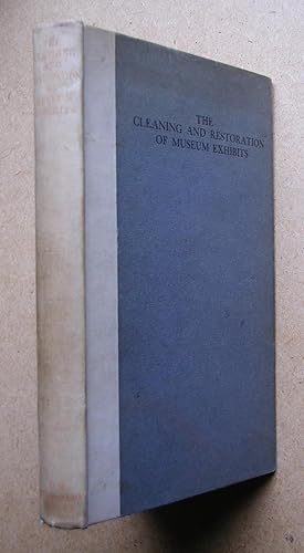 Seller image for The Cleaning And Restoration Of Museum Exhibits. Third Report Upon Investigations Conducted at the British Museum. for sale by N. G. Lawrie Books