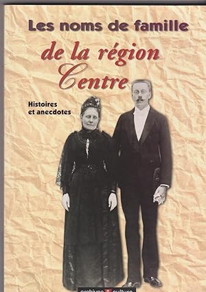 Les noms de famille de la région Centre. Histoires et anecdotes