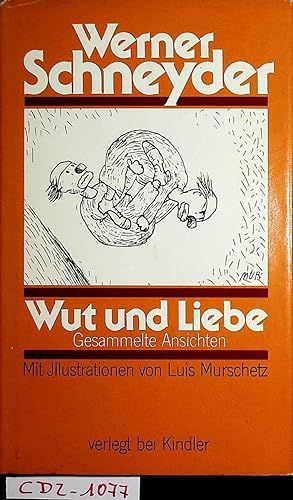 Bild des Verkufers fr Wut und Liebe : gesammelte Ansichten. Ill. von Luis Murschetz zum Verkauf von ANTIQUARIAT.WIEN Fine Books & Prints