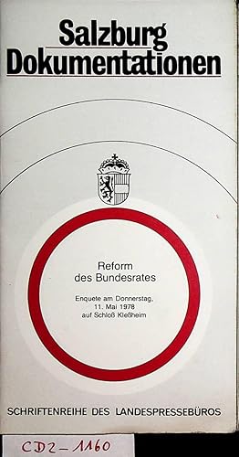 Reform des Bundesrates : Enquete am Donnerstag, 11. Mai 1978 auf Schloß Kleßheim. (=Schriftenreih...