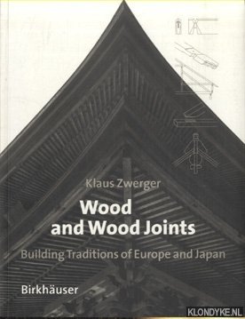 Bild des Verkufers fr Wood and Wood Joints: Building Traditions of Europe and Japan zum Verkauf von Klondyke