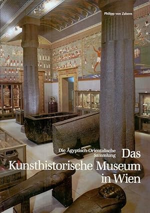 Das Kunsthistorische Museum in Wien: Die Ägyptisch-Orientalische Sammlung (Antike Welt, Sondernum...