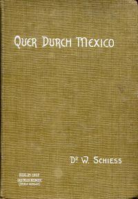 Quer durch Mexico. Vom Atlantischen zum Stillen Ocean.