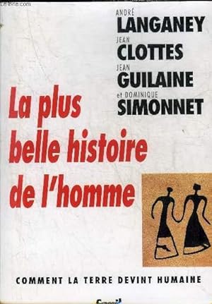 Immagine del venditore per LA PLUS BELLE HISTOIRE DE L'HOMME - COMMENT LA TERRE DEVINT HUMAINE. venduto da Le-Livre