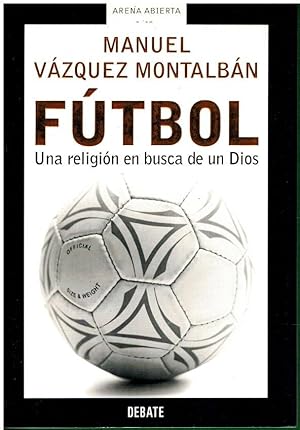 Imagen del vendedor de FTBOL. UNA RELIGIN EN BUSCA DE UN DIOS. 1 edicin, al cuidado de Daniel Vzquez Salls. a la venta por angeles sancha libros