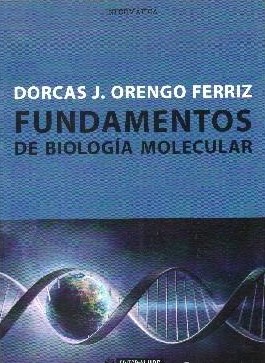 FUNDAMENTOS DE LA BIOLOGIA MOLECULAR.