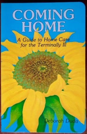Imagen del vendedor de Coming Home: A Guide To Home Care for the Terminally Ill a la venta por Canford Book Corral
