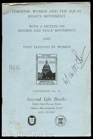 SECOND LIFE BOOKS, INC - CATALOGUE NO. 33: Feminism, Women, And The Equal Rights Movement; With A...