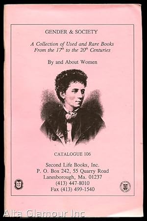 SECOND LIFE BOOKS, INC - CATALOGUE NO. 106: Gender And Society; A Collection of Used and Rare Boo...