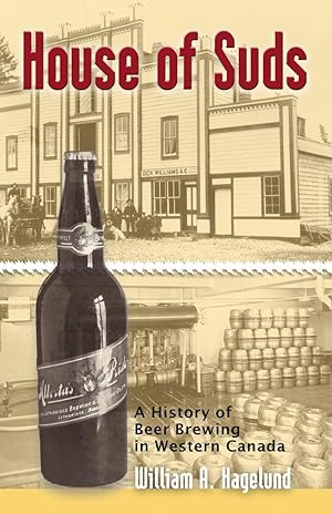 Immagine del venditore per House of Suds A History of Beer Brewing in Western Canada venduto da David Hancock Books