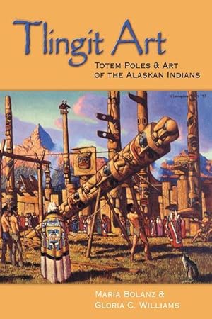 Seller image for Tlingit Art Totem Poles & Art of the Alaskan Indians for sale by David Hancock Books