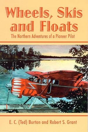 Seller image for Wheels, Skis and Floats The Northern Adventures of a Pioneer Pilot for sale by David Hancock Books