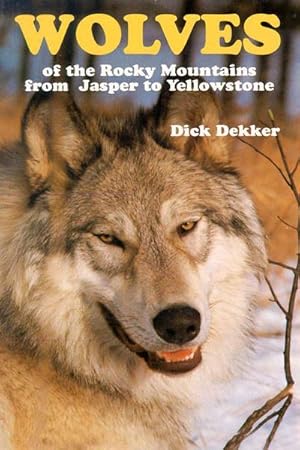 Seller image for Wolves of the Rocky Mountains from Jasper to Yellowstone for sale by David Hancock Books