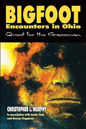 Seller image for Bigfoot Encounters in Ohio Quest for the Grassman for sale by David Hancock Books
