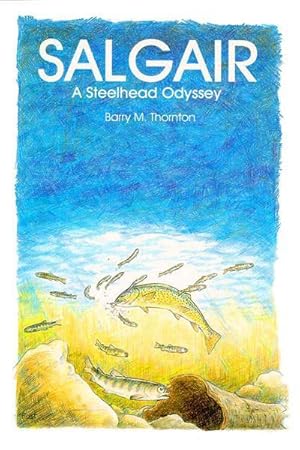 Seller image for Salgair A Steelhead Odyssey for sale by David Hancock Books