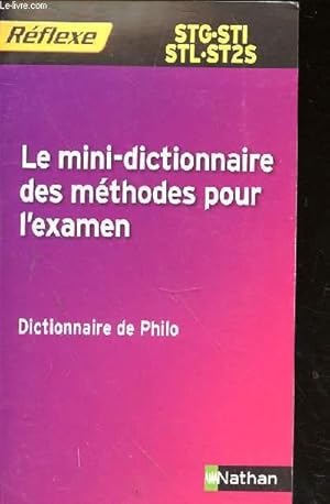 Image du vendeur pour LE MIN DICTIONNAIRE DES METHODES POUR L'EXAMEN - DICTIONNAIRE DE PHILOSOPHIE - REFLEXE STG-STI-STL - ST2S mis en vente par Le-Livre