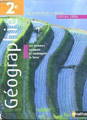 Seller image for GEOGRAPHIE 2e - LES HOMMES OCCUPENT ET AMENAGENT LA TERRE - EDITION 2006 for sale by Le-Livre