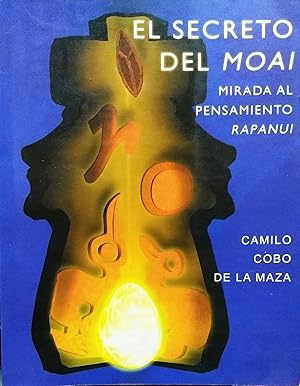 El secreto del Moai. Mirada al pensamiento Rapanui