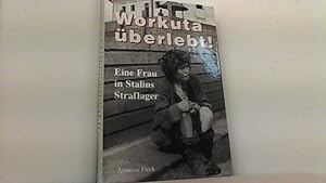 Seller image for Workuta berlebt! Eine Frau in Stalins Straflager. for sale by Antiquariat Uwe Berg