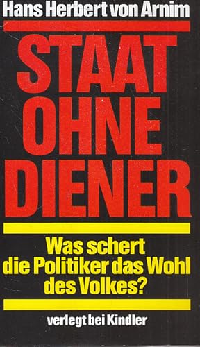 Staat ohne Diener : Was schert die Politiker das Wohl des Volkes?.