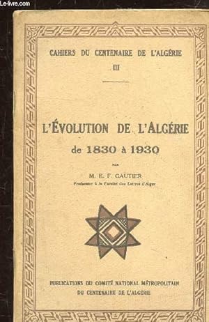 Imagen del vendedor de CAHIERS DU CENTENAIRE DE L'ALGERIE - N 3 - L'EVOLUTION DE L'ALGERIE DE 19830 A 1930 - a la venta por Le-Livre