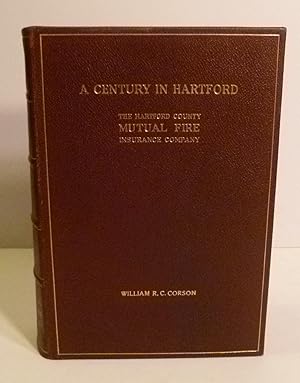 A Century in Hartford. Being the History of the Hartford County Mutual Fire Insurance Company