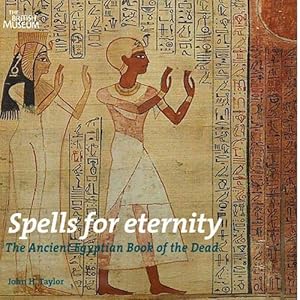 spells for eternity ; the ancient egyptian book of the dead