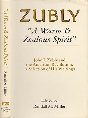 "Warm and Zealous Spirit" John J. Zubly and the American Revolution, A Selection of His Writings