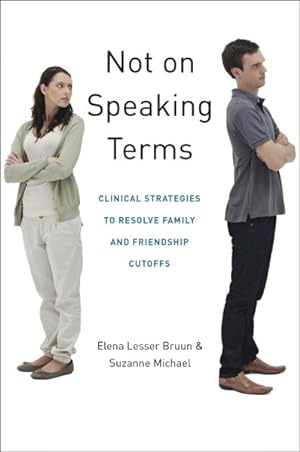Seller image for Not on Speaking Terms : Clinical Strategies to Resolve Family and Friendship Cutoffs for sale by GreatBookPrices