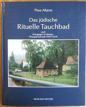 Das jüdische Rituelle Tauchbad und: Synagogen in Hessen - Was geschah seit 1945? Teil II. Die Bla...