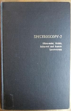 Image du vendeur pour Spectroscopy Volume Two (2) : Uktra-violet, Visible, Infra-red and Raman Spectroscopy. mis en vente par Antiquariat Blschke