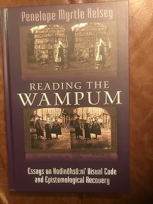Reading the Wampum: Essays on Haudenosaunee Visual Code and Epistemological Recovery