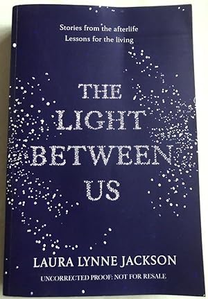 Immagine del venditore per THE LIGHT BETWEEN US - STORIES FROM THE AFTERLIFE LESSONS FOR THE LIVING venduto da Happyfish Books