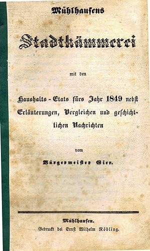 Mühlhausens (Thüringen) Stadtkämmerei 1849 mit den Haushalts-Etats für das Jahr 1849 nebst Erläut...