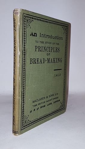 AN INTRODUCTION TO THE STUDY OF THE PRINCIPLES OF BREAD-MAKING