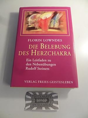 Die Belebung des Herzchakra : ein Leitfaden zu den Nebenübungen Rudolf Steiners.