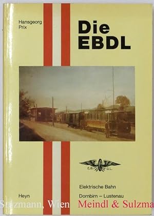 Bild des Verkufers fr Die EBDL. Elektrische Bahn Dornbirn - Lustenau 1902 - 1938. zum Verkauf von Antiquariat MEINDL & SULZMANN OG