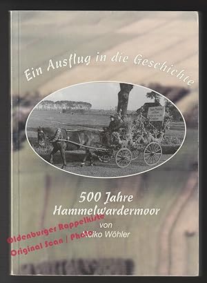 500 Jahre Hammelwardermoor: ein Ausflug in die Geschichte - Wöhler, Heiko