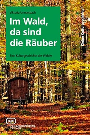 Immagine del venditore per Im Wald, da sind die R�uber: Eine Kulturgeschichte des Waldes venduto da artbook-service