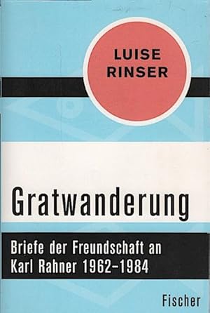 Bild des Verkufers fr Gratwanderung : Briefe der Freundschaft an Karl Rahner 1962?1984 / Luise Rinser Briefe der Freundschaft an Karl Rahner 1962?1984 zum Verkauf von Schrmann und Kiewning GbR