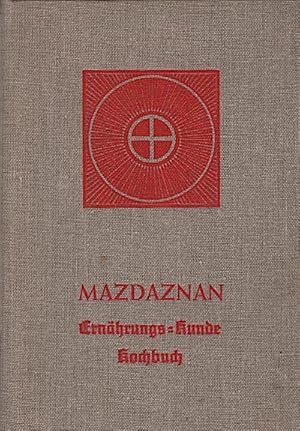 Imagen del vendedor de Mazdaznan Ernhrungs-Kunde und Koch-Buch / O. Z. A. Ha'nish. Hrsg. in dt. Sprache von Otto Rauth a la venta por Schrmann und Kiewning GbR