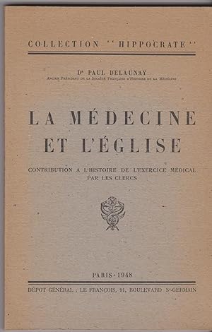 La médecine et l'Eglise. Contribution à l'histoire de l'exercice médical par les clercs